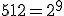 512=2^9