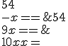 \begin{tabular}{|c|c|c|c|c|c|}x&&\\{100x=}&54,&54&54&54&54\\{-1x=}&0,&54&54&54&54\\{99x=}&54&0&0&0&0\\\end{tabular}