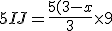 5IJ = \frac{5(3 - x}{3} \times 9