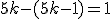 5k-(5k-1)=1