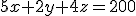5x+2y+4z=200