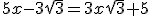 5x-3\sqrt3=3x\sqrt3+5