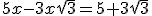 5x-3x\sqrt3=5+3\sqrt3