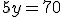 5y=70