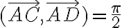6$(\vec{AC},\vec{AD})=\frac{\pi}{2}