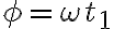 6$\phi = \omega t_1