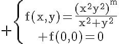 6$\rm \{{f(x,y)=\frac{(x^2y^2)^m}{x^2+y^2}\atop f(0,0)=0}