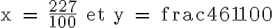 6$\textrm x = \frac{227}{100} et y = frac{461}{100}