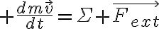 6$ \frac{dm\vec{v}}{dt}=\Sigma \vec{F_{ext}}