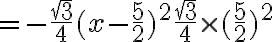 6$ = -\frac{\sqrt{3}}{4}(x-\frac{5}{2})^2+\frac{\sqrt{3}}{4}\times (\frac{5}{2})^2 