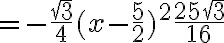 6$ = -\frac{\sqrt{3}}{4}(x-\frac{5}{2})^2+\frac{25\sqrt{3}}{16}