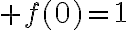 6$ f(0)=1