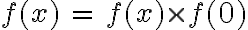 6$ f(x) \, = \, f(x) \times f(0)
