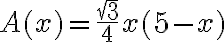 6$A(x) = \frac{\sqrt{3}}{4}x(5-x)