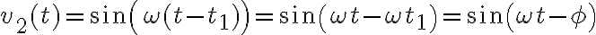6$v_2(t) = sin(\omega(t-t_1))= sin(\omega t-\omega t_1)=sin(\omega t-\phi)