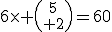 6\times {5\choose 2}=60