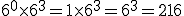 6^0\times6^3=1\times6^3=6^3=216