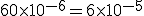 60 \times 10^{-6} = 6 \times 10^{-5}