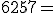 6257 = 