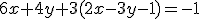 6x+4y+3(2x-3y-1)=-1