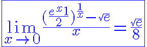 7$ \blue \fbox {\lim_{x\to 0} \frac{(\frac{e^x+1}{2})^{\frac{1}{x}}-\sqrt{e}}{x} = \frac{\sqrt{e}}{8}}