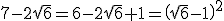 7-2\sqrt{6}=6-2\sqrt{6}+1=\(\sqrt{6}-1\)^2