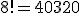 8!=40320