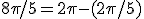 8\pi/5=2\pi-(2\pi/5)