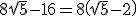 8\sqrt{5} - 16 =8\(\sqrt{5}-2\)