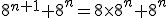 8^{n+1}+8^{n}=8\times8^{n}+8^{n}