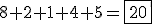 8+2+1+4+5=\fbox{20}