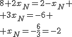 8+2x_N=2-x_N
 \\ 3x_N=-6
 \\ x_N=-\frac{6}{3}=-2