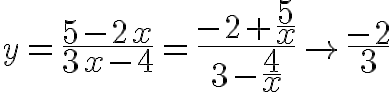 9$y=\frac{5-2x}{3x-4}=\frac{-2+\frac{5}{x}}{3-\frac{4}{x}}\to\frac{-2}{3}