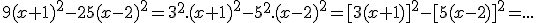 9(x+1)^2-25(x-2)^2=3^2.(x+1)^2-5^2.(x-2)^2=[3(x+1)]^2-[5(x-2)]^2=...