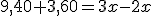 9,40+3,60=3x-2x