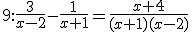 9:\frac{3}{x-2}-\frac{1}{x+1}=\frac{x+4}{(x+1)(x-2)}