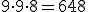 9\cdot9\cdot\8=648