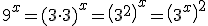 9^x=(3\cdot3)^x=\(3^2\)^x=\(3^x\)^2