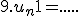 9.u_n + 1 = .....