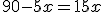 90-5x=15x