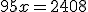 95x=2408