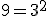 9=3^2