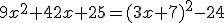 9x^2+42x+25=(3x+7)^2-24