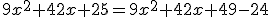 9x^2+42x+25=9x^2+42x+49-24