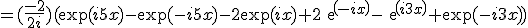 =(\frac{-2}{2i})(\exp(i5x)-\exp(-i5x)-2\exp(ix)+2exp(-ix)-exp(i3x)+\exp(-i3x))