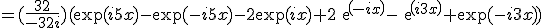 =(\frac{32}{-32i})(\exp(i5x)-\exp(-i5x)-2\exp(ix)+2exp(-ix)-exp(i3x)+\exp(-i3x))