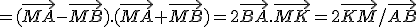 =(\vec{MA}-\vec{MB}).(\vec{MA}+\vec{MB})=2\vec{BA}.\vec{MK}=2\vec{KM}/\vec{AB}