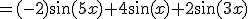 =(-2)\sin(5x)+4\sin(x)+2\sin(3x)