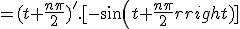 =(t+\frac{n\pi}{2})'.[-sin(t+\frac{n\pi}{2})]