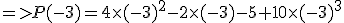 =>P(-3)=4\times(-3)^2-2\times(-3)-5+10\times(-3)^3